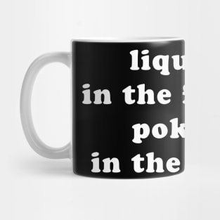 Liquor In The Front Mug